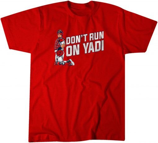 Yadier Molina: Don't Run on Yadi T-Shirt