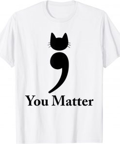 You matter cat Suicide Prevention awareness Be Strong T-Shirt