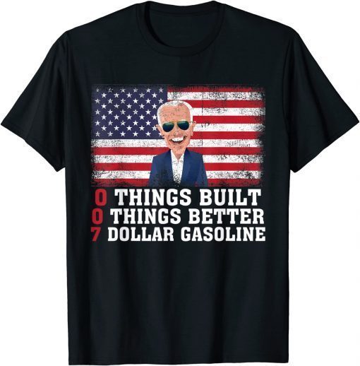 0 THINGS BUILT 0 THINGS BETTER 7 DOLLAR GAS ANTI JOE BIDEN T-Shirt