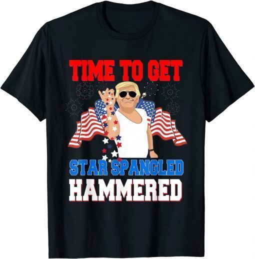 4th July Trump Bae Merica Time To Get Star Spangled Hammered T-Shirt