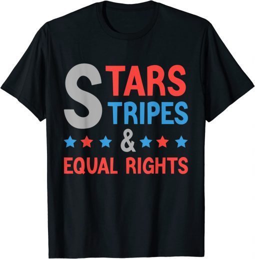 4th Of July Feminist Patriotic Stars Stripes & Equal Rights T-Shirt