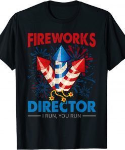 4th Of July - Fireworks Director I Run You Run Fourth July T-Shirt