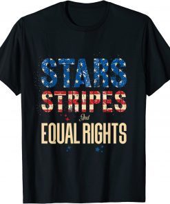 4th Of July Patriotic US Flag Stars Stripes And Equal Rights T-Shirt