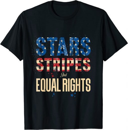 4th Of July Patriotic US Flag Stars Stripes And Equal Rights T-Shirt