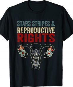 4th Of July Stars Stripes And Reproductive Rights Feminist T-Shirt