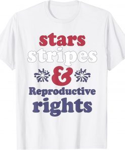 4th Of July Stars Stripes Reproductive Rights T-Shirt