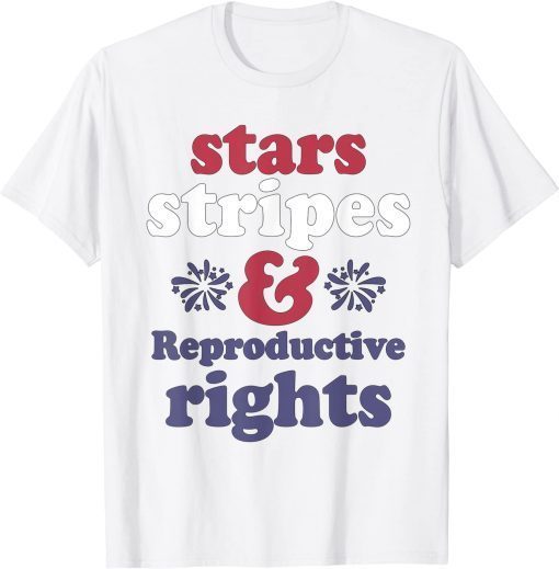 4th Of July Stars Stripes Reproductive Rights T-Shirt