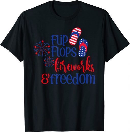 4th of July Flip Flops Fireworks and Freedom Fourth of July T-Shirt