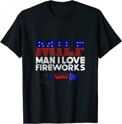 4th of July Man I Love Fireworks T-Shirt