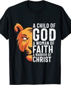 A Child Of God A Woman Of Faith Warrior Of Christ Christian T-Shirt