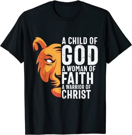 A Child Of God A Woman Of Faith Warrior Of Christ Christian T-Shirt