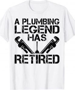 A Plumbing Legend Has Retired Plumber Retirement T-Shirt