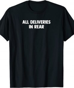 ALL DELIVERIES IN REAR T-Shirt