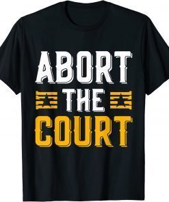 Abort The Court 4th of July Reproductive Rights T-Shirt