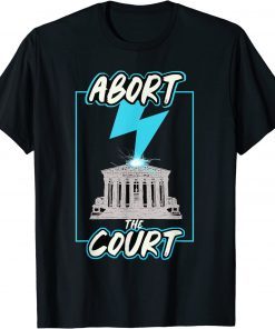 Abort The Supreme Court T-Shirt