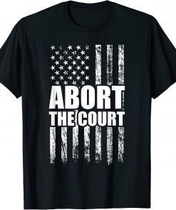 Abort the Court - Reproductive Rights Pro-choice Feminist T-Shirt