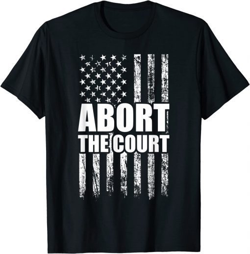 Abort the Court - Reproductive Rights Pro-choice Feminist T-Shirt