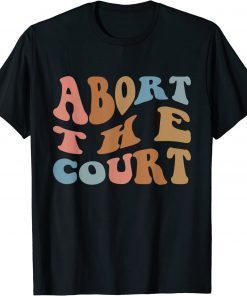 Abort the Court Roe Vs Wade Freedom Rights T-Shirt