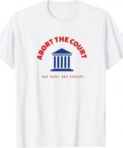 Abort the court Her Body Her Choice T-Shirt