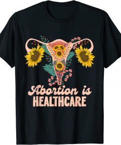 Abortion Is Healthcare Pro Choice Abortion Right T-Shirt