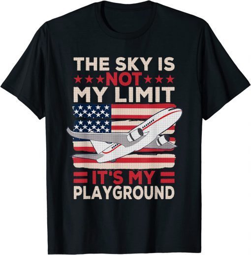 Airplane Pilot The Sky Is Not My Limit It's My Playground T-Shirt