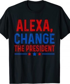 Alexa Change The President Trump 2024 T-Shirt