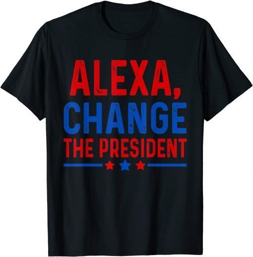 Alexa Change The President Trump 2024 T-Shirt