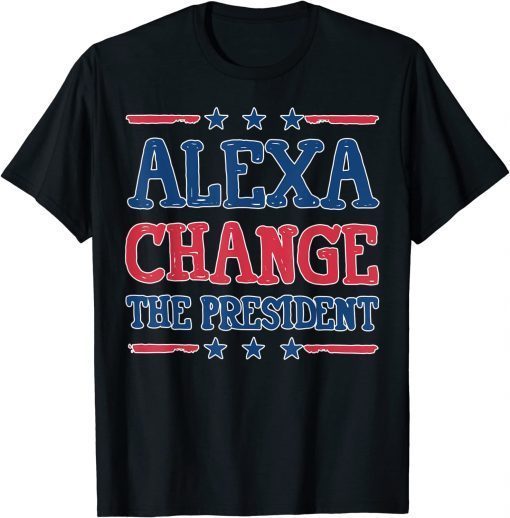 Alexa Change The President Trump Supporter Joe Biden T-Shirt