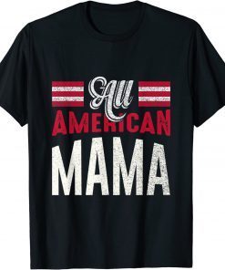 All American Mama 4th Of July USA Independence Day Tee Shirt