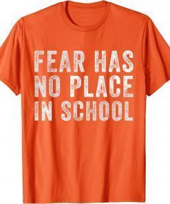 Anti Gun Fear Has No Place In School End Gun Violence T-Shirt