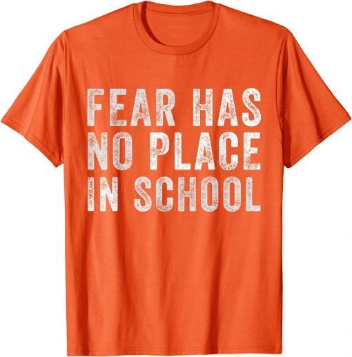 Anti Gun Fear Has No Place In School End Gun Violence T-Shirt