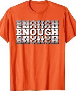 Enough End Gun Violence Wear Orange Uvalde T-Shirt