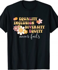 Equality, Inclusion, Diversity, Equity Love Never Fails T-Shirt