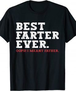 Father's Day, Best Farter Ever Oops I Meant Father T-Shirt