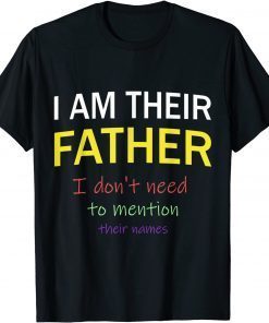 I Am Their Father, Father's Day Classic T-Shirt