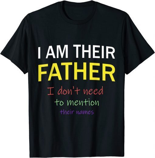 I Am Their Father, Father's Day Classic T-Shirt