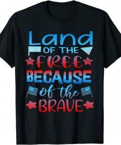 Land Of The Free Because Of The Brave T-Shirt