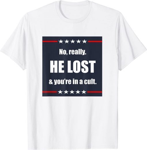 No, Really. He Lost and You're in a Cult T-Shirt