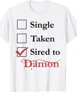 Single Taken Sired To Damon T-Shirt