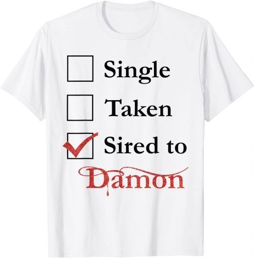 Single Taken Sired To Damon T-Shirt