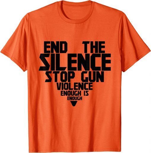 Uvalde End Silence Stop Gun Violence Enough Wear Orange Day Classic Shirt