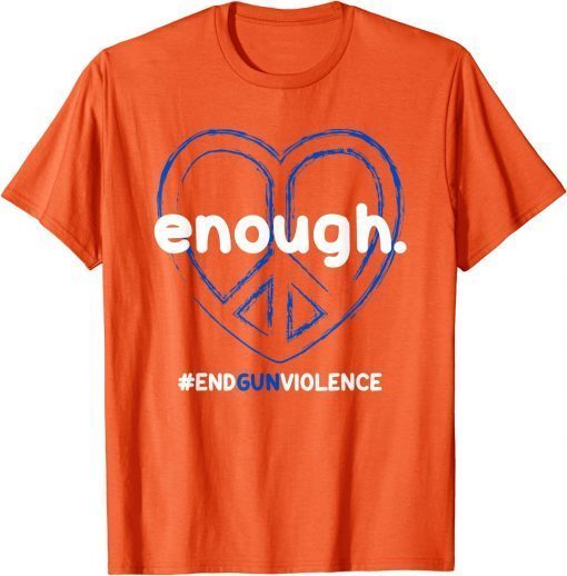 Uvalde Enough End Gun Violence Awareness Day Wear Orange T-Shirt