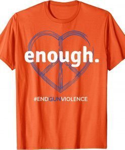 Uvalde Enough End Gun Violence National Gun Violence Awareness Day T-Shirt