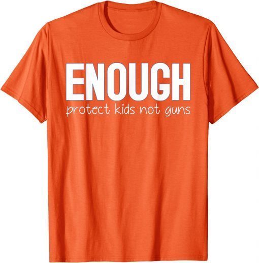 Uvalde Enough Protect Kids Not Guns Wear Orange T-Shirt