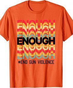 Uvalde Enough is Enough We Wear Orange End Violence T-Shirt