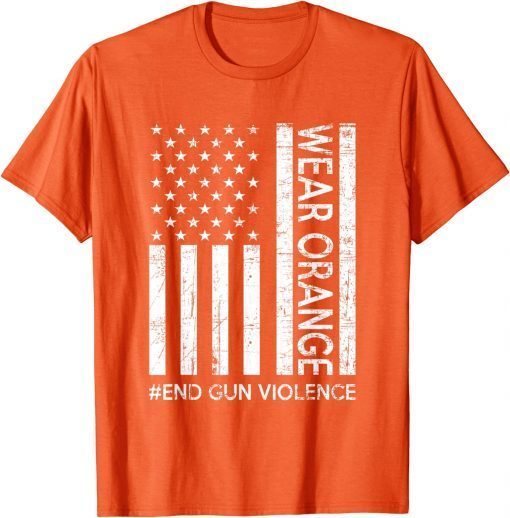 Uvalde Wear Orange End Gun Violence Awareness Day Us Flag T-Shirt