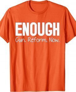 Uvalde Wear Orange Enough End Gun Violence Anti Guns Now Tee Shirt