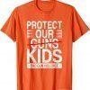 Wear Orange Protect Our Kids Not Guns End Gun Violence Uvalde T-Shirt