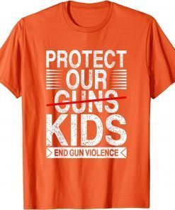 Wear Orange Protect Our Kids Not Guns End Gun Violence Uvalde T-Shirt