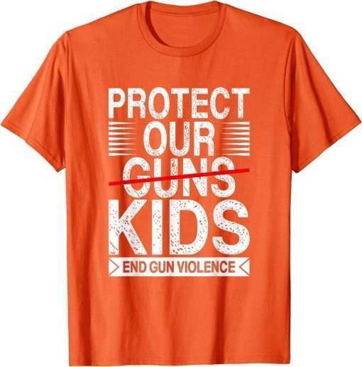 Wear Orange Protect Our Kids Not Guns End Gun Violence Uvalde T-Shirt